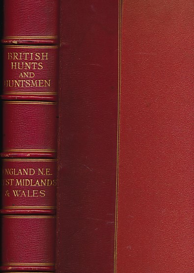British Hunts and Huntsmen: Volume 3. The North-East, and Western Midlands of England; and Wales