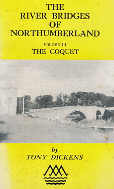 The River Bridges of Northumberland Volume 3. The Coquet.