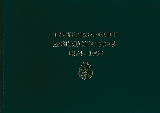 125 Years of Golf at Seaton Carew 1874-1999. De-luxe edition.