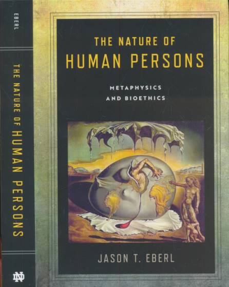 The Nature of Human Persons. Metaphysics and Bioethics.