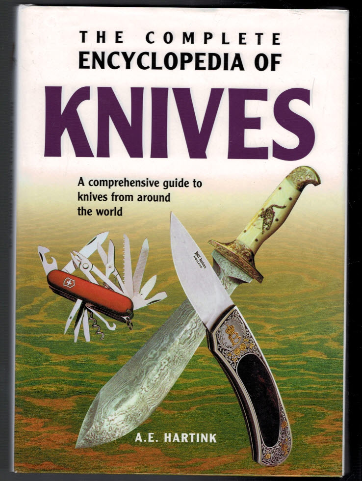 The Complete Encyclopedia of Knives. A Comprehensive Guide to Knives from Around the World.