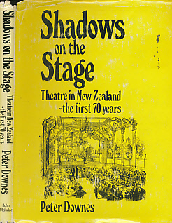 Shadows on the Stage. Theatre in New Zealand - the First 70 Years.