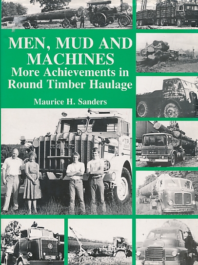 Men, Mud and Machines. More Achivements in Round Timber Haulage.