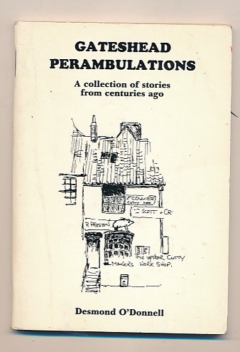 Gateshead Perambulations. A Collection of Stories from Centuries Ago.