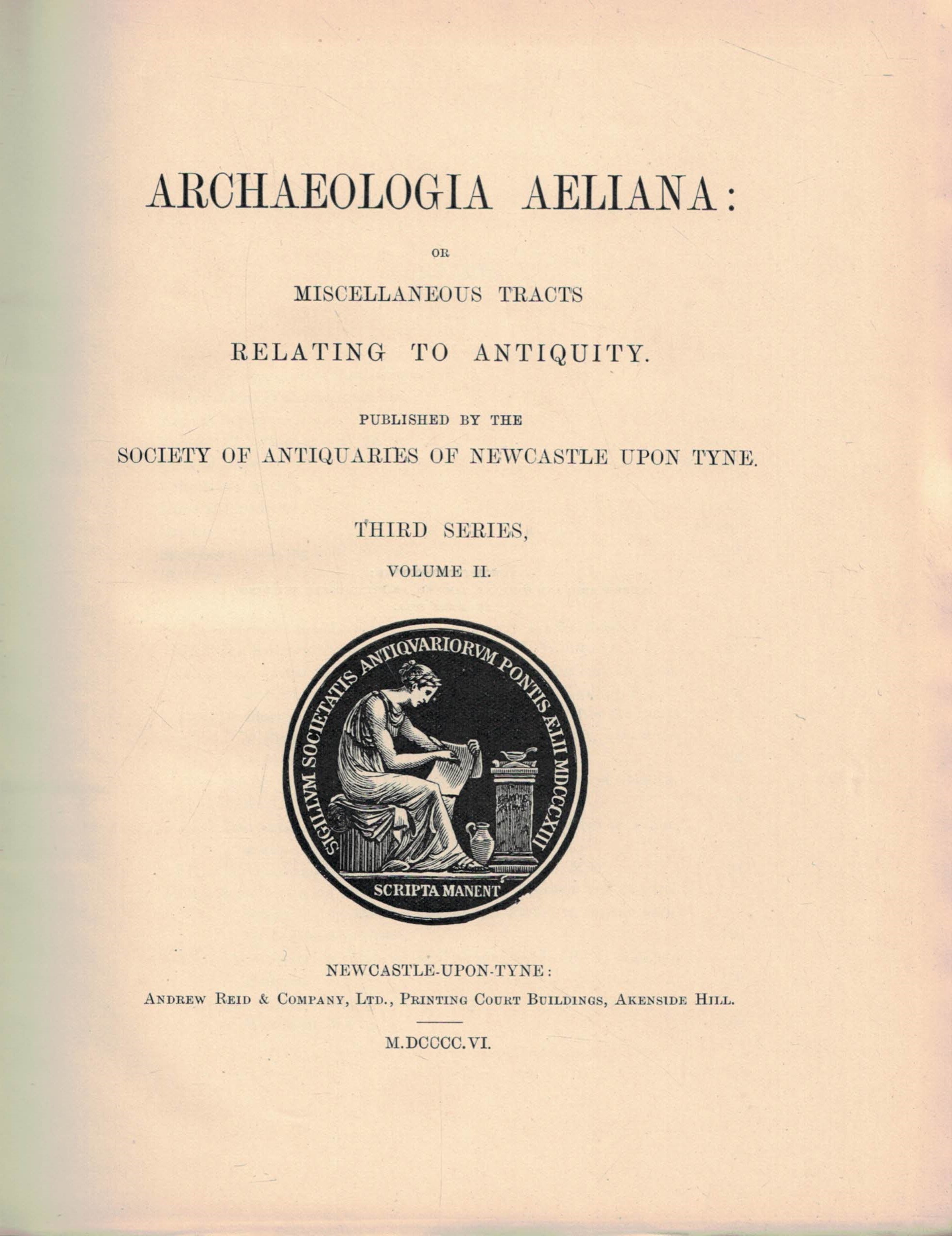 Archaeologia Aeliana: or, Miscellaneous Tracts Relating to Antiquities. 3rd series, Volume II [2]. 1906.