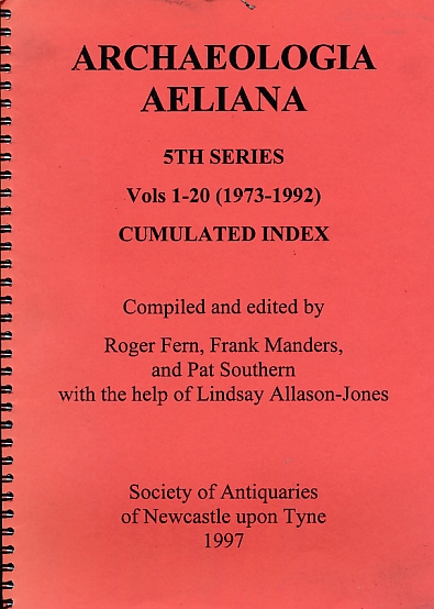Archaeologia Aeliana. 5th. Series. Volumes 1-20. 1973-1992. Cumulated Index.