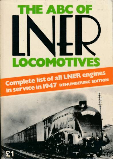 The ABC of LNER Locomotives 1947. Renumbering Edition. Re-issue.