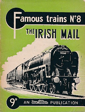 The Irish Mail. Famous Trains No 8.