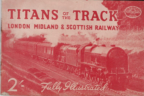Titans of the Track. London Midland & Scottish Railway [L.M.S.]. ABC Locomotive Series.