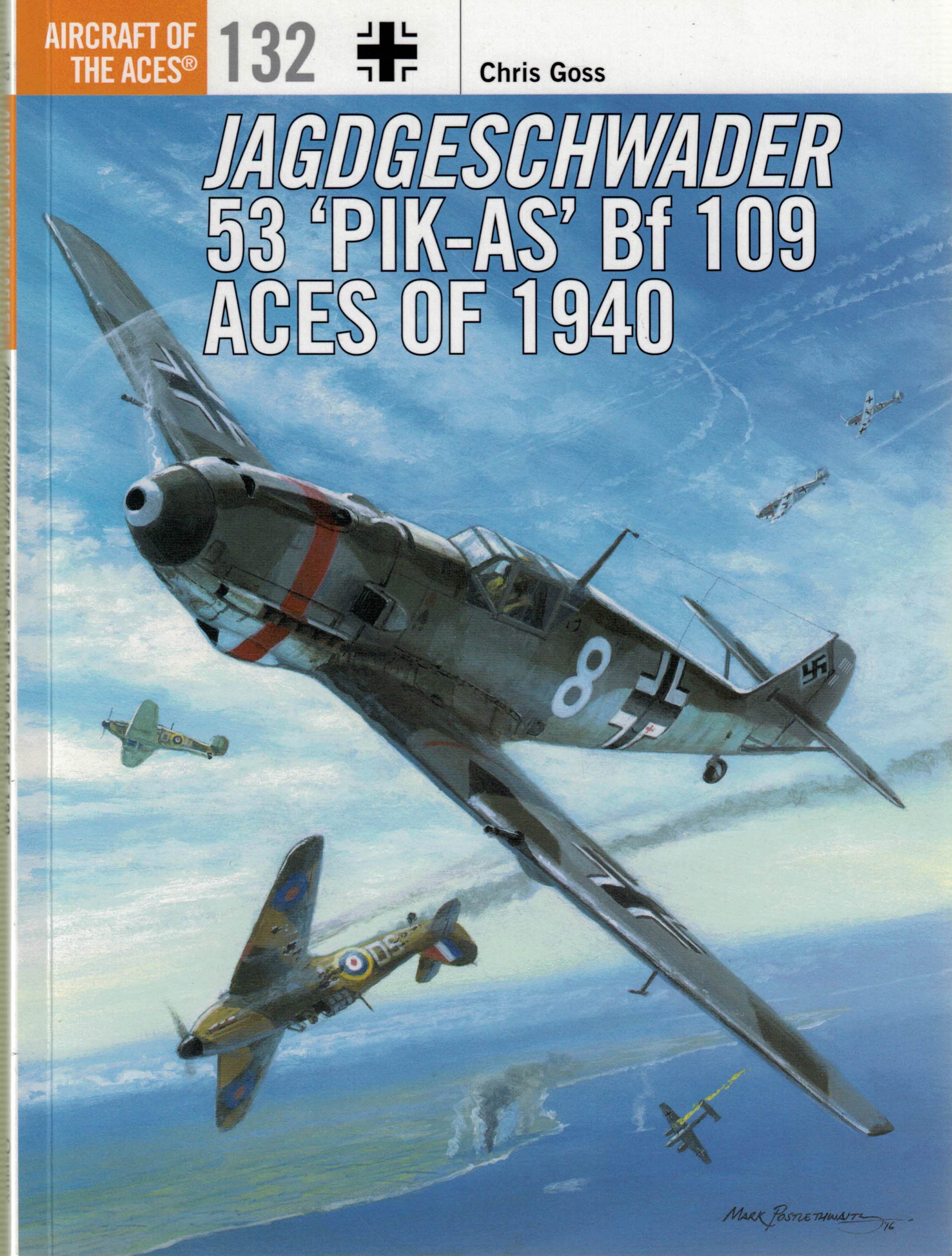 Jagdgeschwader 53 'Pik-As' Bf 109 Aces of 1940. Osprey Aircraft of the Aces. Series No. 132.