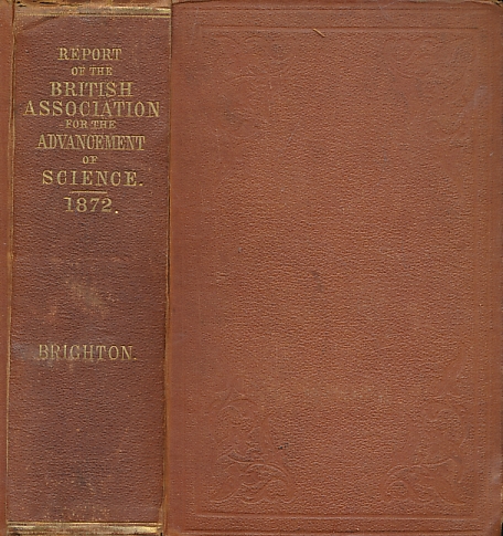 Report of the Forty-Second Meeting of the British Association for the Advancement of Science held at Brighton in September 1872.