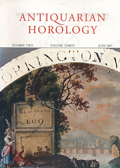 Antiquarian Horology and the Proceedings of the Antiquarian Horological Society. Volume 30. No 2. June 2007.