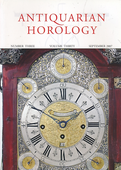 Antiquarian Horology and the Proceedings of the Antiquarian Horological Society. Volume 30. No 3. September 2007.