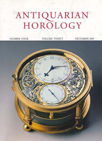 Antiquarian Horology and the Proceedings of the Antiquarian Horological Society. Volume 30. No 4. December 2007.