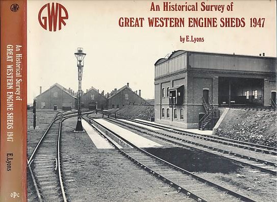 Great Western Railway Engine Sheds. 1947. An Historical Survey. 1985.