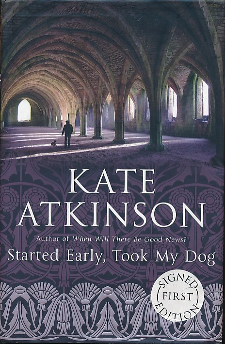 ATKINSON, KATE - Started Early, Took My Dog. Signed Copy