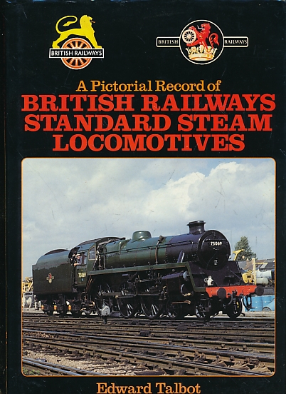 British Railways Standard Steam Locomotives. A Pictorial Record.