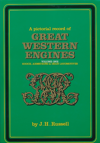 Great Western Engines. Volume One (1). Gooch, Armstrong & Dean Locomotives. A Pictorial Record.