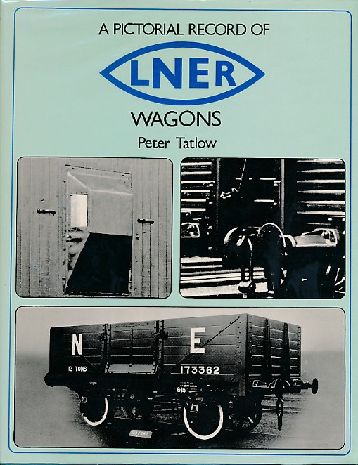 LNER Wagons. A Pictorial Record.