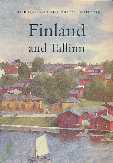 SCHADA-HALL, TIM [ED.] - Finland and Tallinn. The Archaeological Journal Supplement to Volume 162, 2005