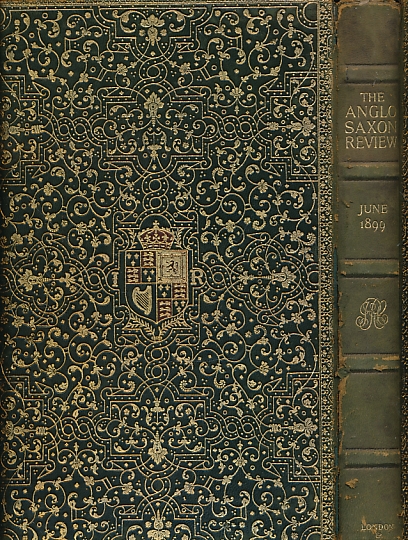 The Anglo-Saxon Review. A Quarterly Miscellany. Volume I. June 1899.