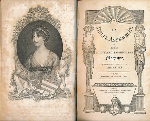 La Belle Assemble, or, Bell's Court and Fashionable Magazine, Addressed Particulalry to the Ladies. Volume VII. July to December 1809.