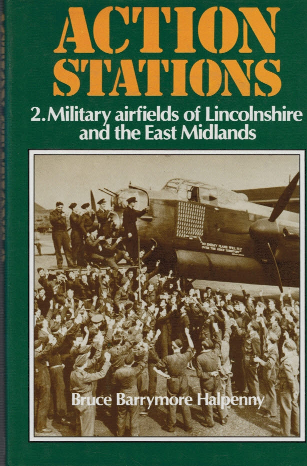 Action Stations 2. Wartime Military Airfields of Lincolnshire and the East Midlands.