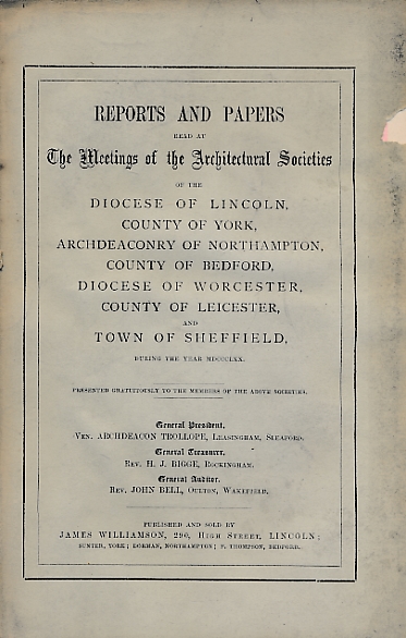 Reports and Papers of the Architectural Societies of York, Lincoln, Northampton, Bedford, Worcester, Leicester and Sheffield 1870, Volume X part 2.