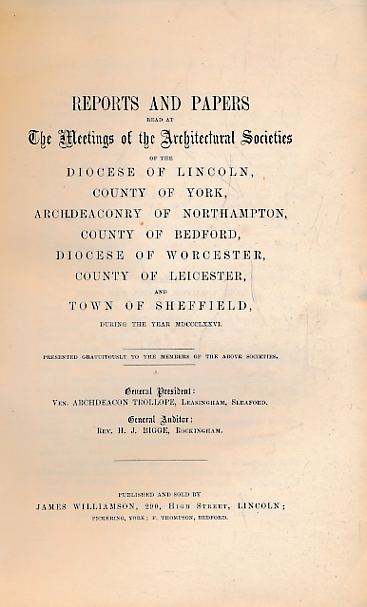 TROLLOPE, EDWARD [ED.] (ASSOCIATED ARCHITECTURAL SOCIETIES' REPORTS) - Reports and Papers of the Architectural Societies of York, Lincoln, Northampton, Bedford, Worcester, Leicester and Sheffield 1876, Volume XIII Part 2