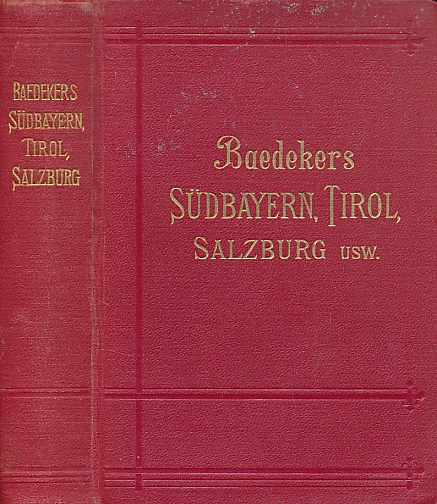Südbayern [South Bavaria], Tirol und Salzburg Usw. Handbuch für Reisende. 34th edition. 1910.