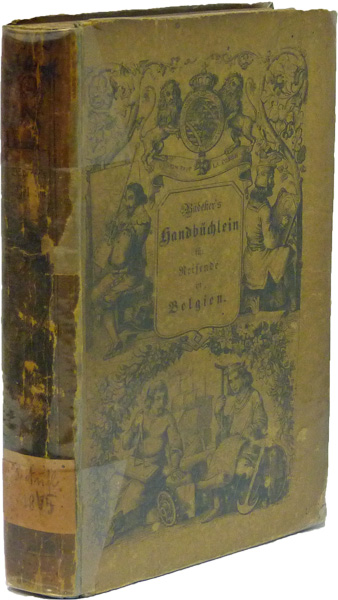 Belgien. Handbüchlein für Reisende, nach Eigener Anschauung und den besten Hülfsquellen Bearbeitet. 3rd edition. 1845.