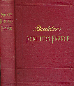 Northern France. Handbook for Travellers. 3rd edition. 1899.