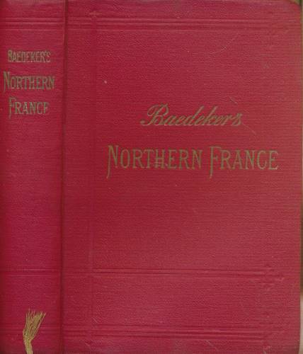 Northern France. Handbook for Travellers. 5th edition. 1909.