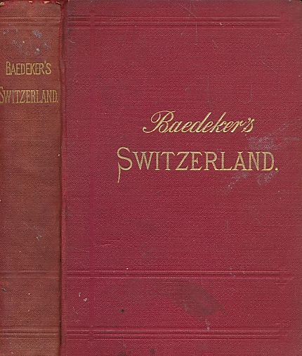 Switzerland and the Adjacent Portions of Italy, Savoy and Tyrol. Handbook for Travellers. 17th edition. 1897.