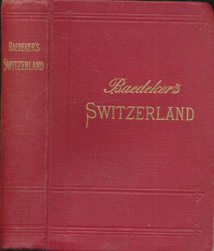 Switzerland and the Adjacent Portions of Italy, Savoy and Tyrol. Handbook for Travellers. 21st edition. 1905.
