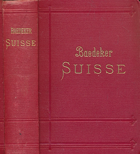 La Suisse et les Parties Limitrophes de l'Italie, de la Savoie et du Tyrol. Manuel du Voyageur. [Handbook for Travellers]. 27th edition. 1911.