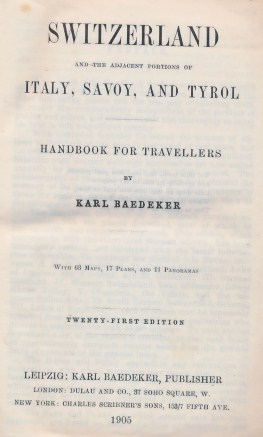Switzerland and the Adjacent Portions of Italy, Savoy and Tyrol. Handbook for Travellers. 21st edition. 1905.