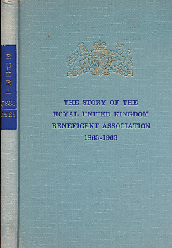 The Story of the Royal United Kingdom Beneficent Association 1863-1963