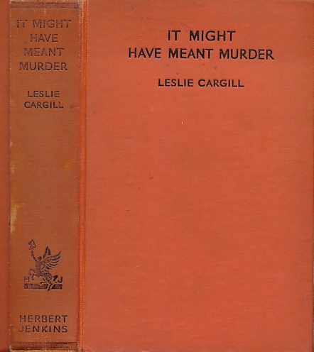 CARGILL, LESLIE - It Might Have Meant Murder