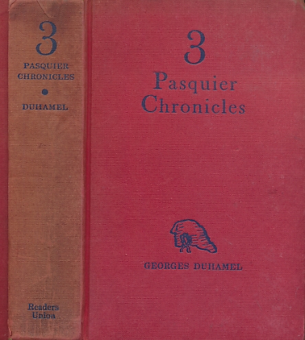 DUHAMEL, GEORGES - Three Pasquier Chronicles: News from Havre; Caged Beasts; in Sight of the Promised Land