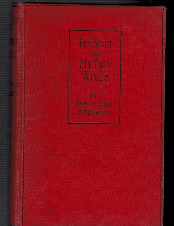 MOLESKIN, TIMOTHY - The Story of My Two Wives by One of Their Husbands. In Two Parts