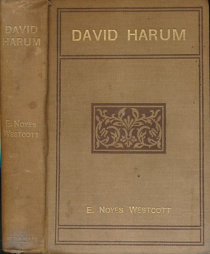 WESTCOTT, EDWARD NOYES - David Harum: A Story of American Life