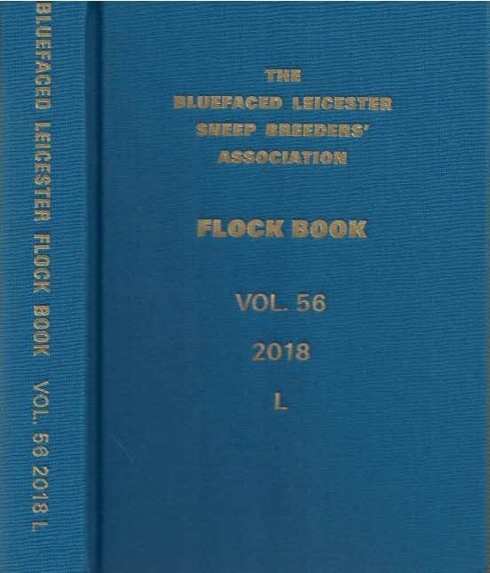 The Bluefaced Leicester Sheep Breeders' Association Flock Book. Volume Fifty Six [56]. 2018.