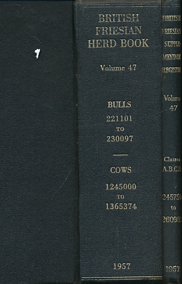 THE BRITISH FRIESIAN CATTLE SOCIETY - The Herd Book of the British Friesian Cattle Society. Volume 47. 1957. 2 Volume Set