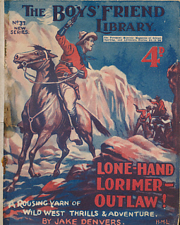 Lone-Handed Lorimer - Outlaw.  The Boys' Friend Library No 37. New Series.