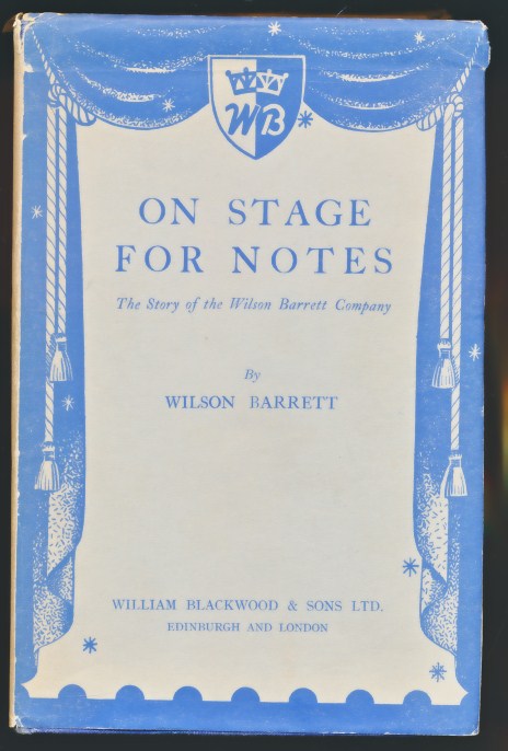 On Stage for Notes. The Story of the Wilson Barrett Company. Signed copy.