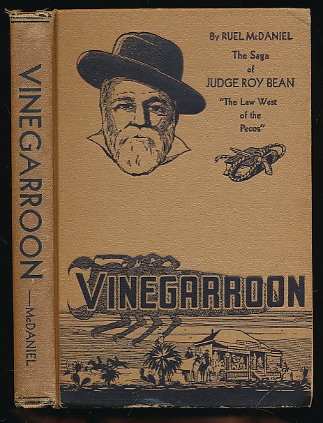 Vinegarroon. The Saga of Judge Roy Bean, "Law West of the Pecos".