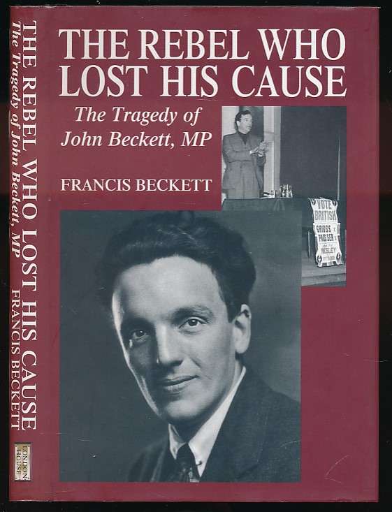 The Rebel Who Lost His Cause. The Tragedy of John Beckett, MP.