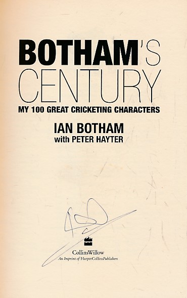 Botham's Century. My 100 Great Cricketing Characters. Signed copy.