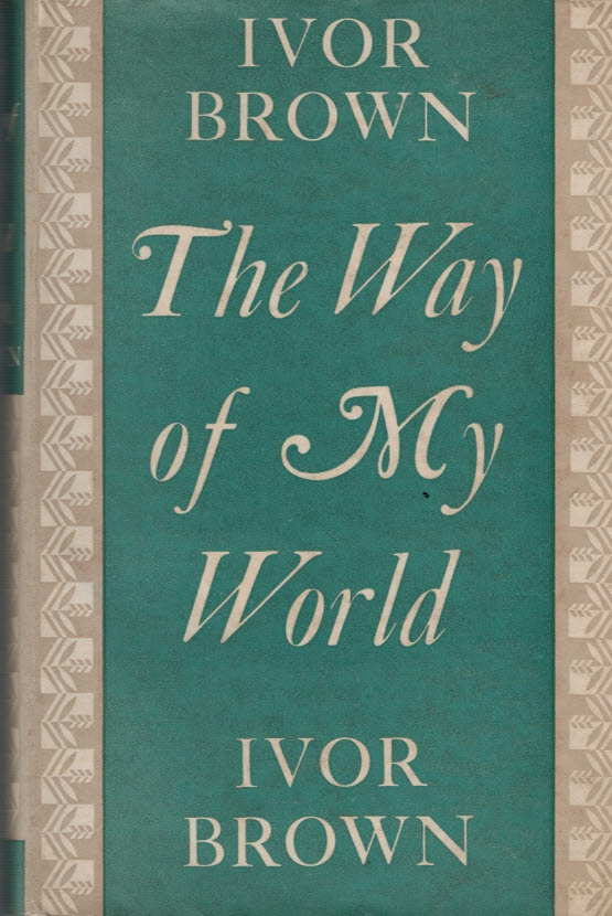 BROWN, IVOR - The Way of My World
